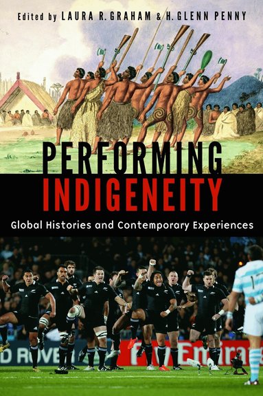 Laura R. Graham, H. Glenn Penny - Performing Indigeneity, Häftad
