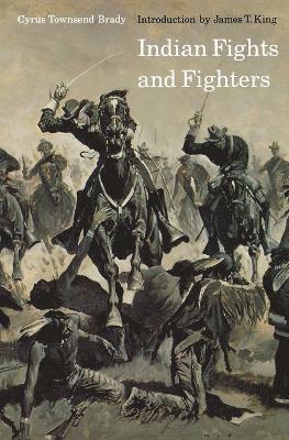 Cyrus Townsend Brady - Indian Fights and Fighters, Häftad