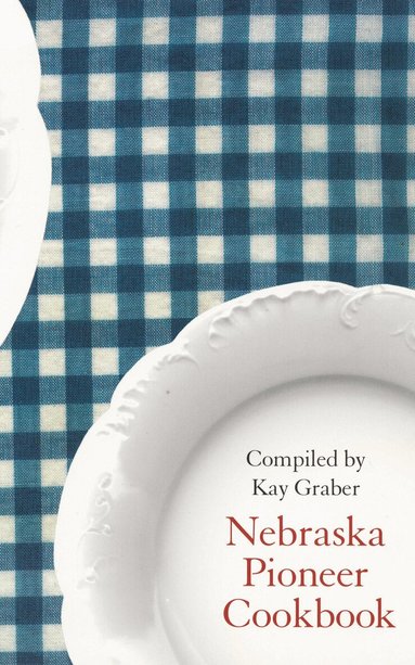 Kay Graber - Nebraska Pioneer Cookbook, Häftad