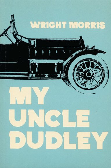 Wright Morris - My Uncle Dudley, Häftad