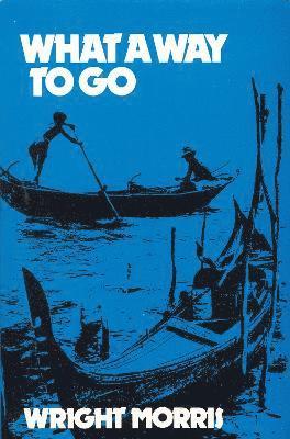 Wright Morris - What a Way to Go, Häftad