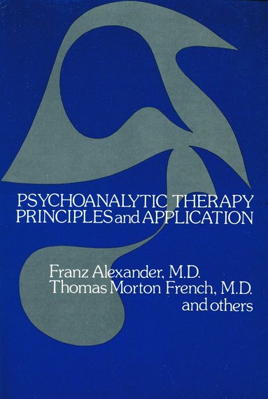 Franz Alexander, Thomas Morton French - Psychoanalytic Therapy, Häftad