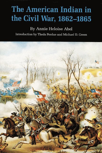 Annie Heloise Abel - American Indian in the Civil War, 1862-1865, Häftad