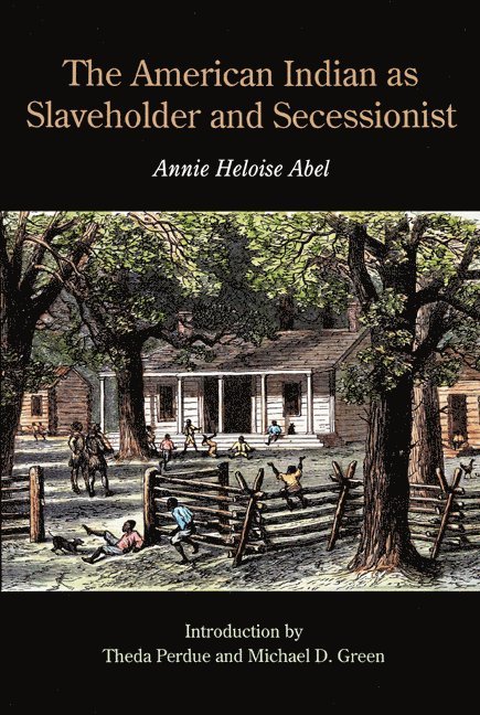 Annie Heloise Abel - American Indian As Slaveholder and Secessionist, Häftad