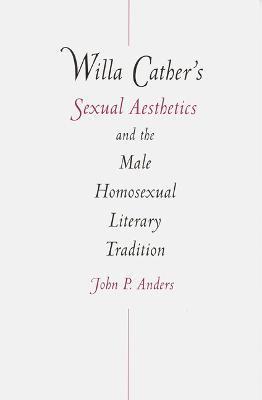 bokomslag Willa Cather's Sexual Aesthetics and the Male Homosexual Literary Tradition