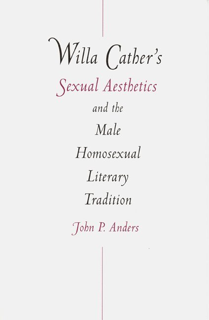 Willa Cather's Sexual Aesthetics and the Male Homosexual Literary Tradition 1