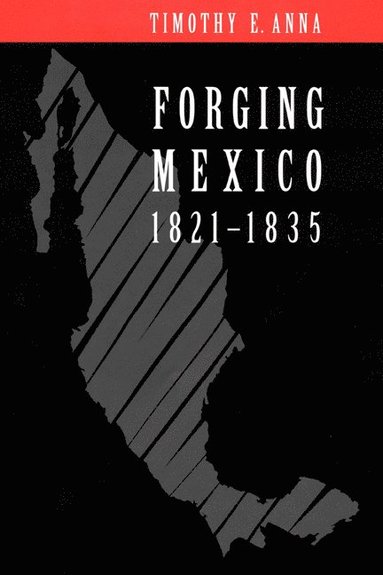 bokomslag Forging Mexico, 1821-1835