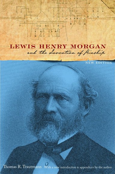Thomas R. Trautmann - Lewis Henry Morgan and the Invention of Kinship, Häftad