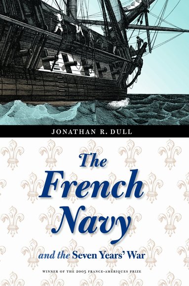 Jonathan R. Dull - French Navy and the Seven Years' War, Häftad
