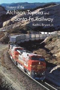 bokomslag History of the Atchison, Topeka, and Santa Fe Railway