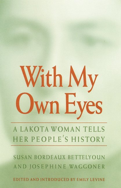 Susan Bordeaux Bettelyoun, Josephine Waggoner - With My Own Eyes, Häftad