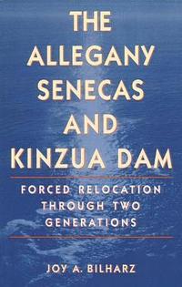 bokomslag The Allegany Senecas and Kinzua Dam