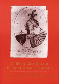 bokomslag William Bartram on the Southeastern Indians
