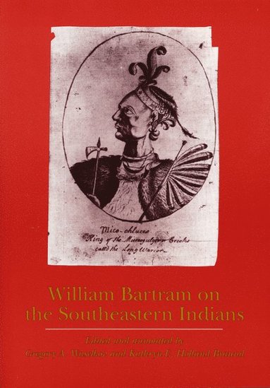 bokomslag William Bartram on the Southeastern Indians