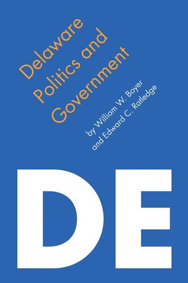 William W. Boyer, Edward C. Ratledge - Delaware Politics and Government, Häftad