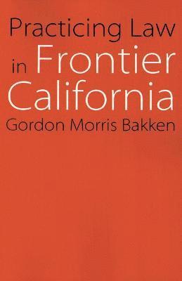 Practicing Law in Frontier California 1
