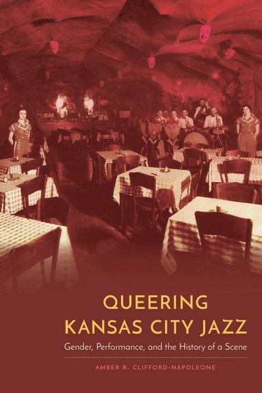 Amber R. Clifford-Napoleone - Queering Kansas City Jazz, Inbunden