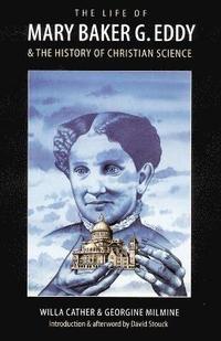 bokomslag The Life of Mary Baker G. Eddy and the History of Christian Science