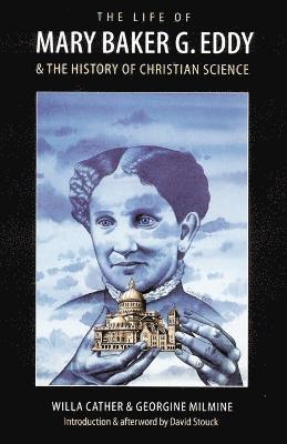 The Life of Mary Baker G. Eddy and the History of Christian Science 1