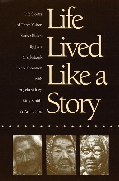 Julie Cruikshank - Life Lived Like a Story, Häftad