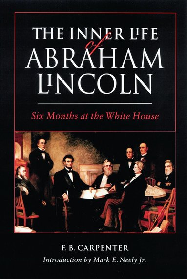 F. B. Carpenter - Inner Life of Abraham Lincoln, Häftad