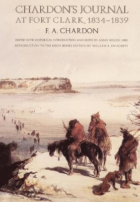 F. A. Chardon, F A Chardon, Annie Heloise Abel - Chardon's Journal at Fort Clark, 1834-1839, Häftad