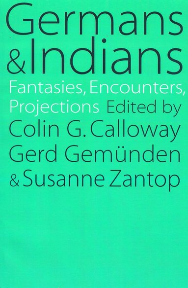 Gerd Gemunden, Susanne Zantop, Colin G. Calloway - Germans and Indians, Häftad