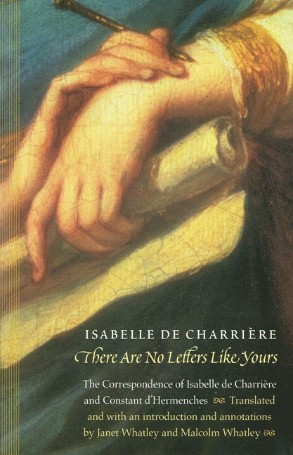 Isabelle de Charriere, Constant d'Hermenches, Isabelle De Charriere, Constant D'Hermenches - There Are No Letters Like Yours, Häftad