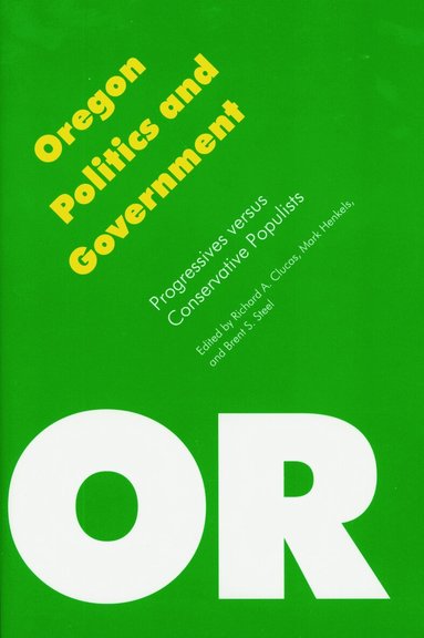 Brent S. Steel, Mark Henkels, Richard A. Clucas - Oregon Politics and Government, Häftad