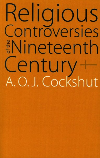 A. O. J. Cockshut - Religious Controversies of the Nineteenth Century, Häftad