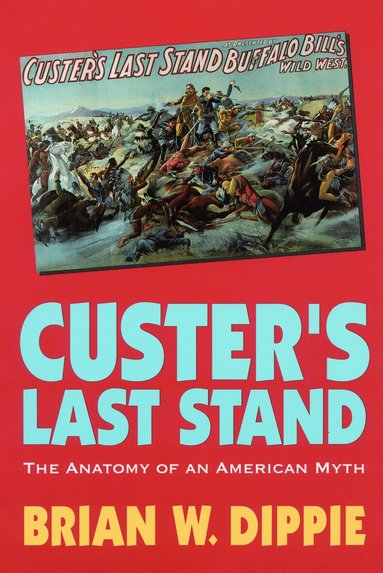 Brian W. Dippie - Custer's Last Stand, Häftad
