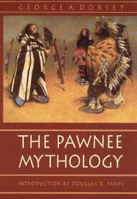 bokomslag The Pawnee Mythology