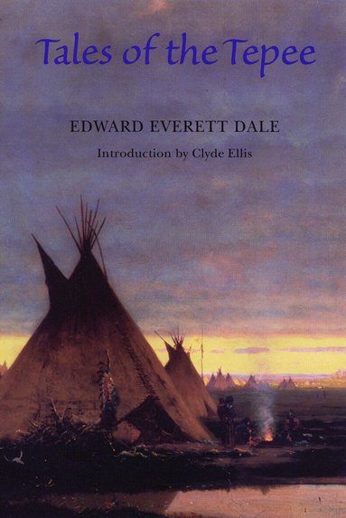 Edward Everett Dale - Tales of the Tepee, Häftad