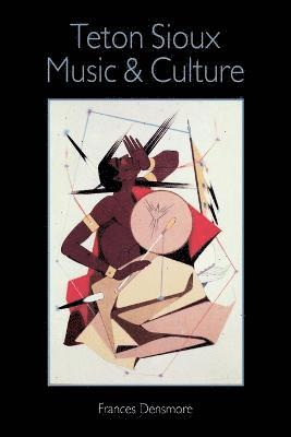 Frances Densmore - Teton Sioux Music and Culture, Häftad