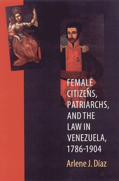 bokomslag Female Citizens, Patriarchs, and the Law in Venezuela, 1786-1904