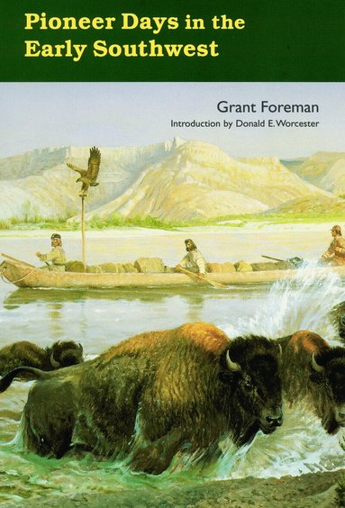 Grant Foreman - Pioneer Days in the Early Southwest, Häftad