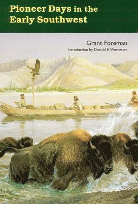 Grant Foreman - Pioneer Days in the Early Southwest, Häftad