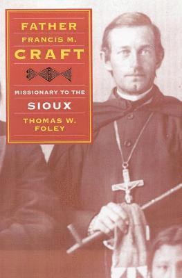 Father Francis M. Craft, Missionary to the Sioux 1