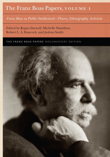 Regna Darnell, Joshua Smith, Michelle Hamilton, Robert L. A. Hancock - Franz Boas Papers, Volume 1, Inbunden