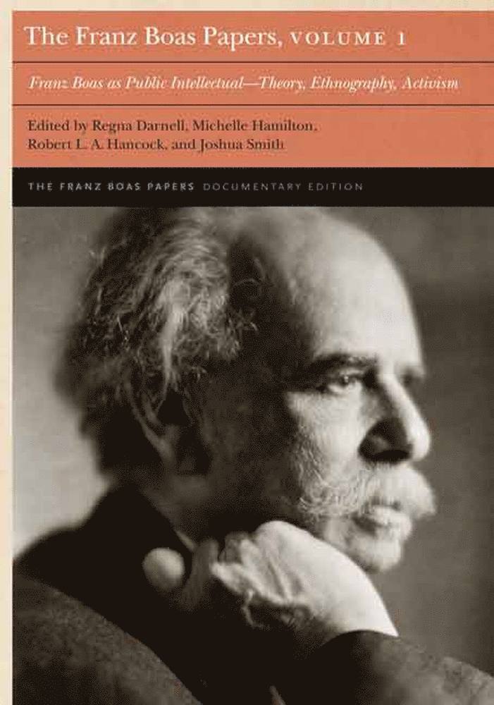 Regna Darnell, Joshua Smith, Michelle Hamilton, Robert L. A. Hancock, Robert L a Hancock - Franz Boas Papers, Volume 1, Inbunden