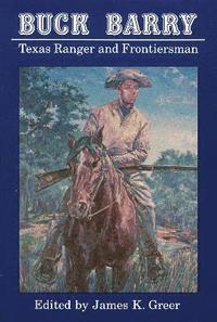 bokomslag Buck Barry, Texas Ranger and Frontiersman