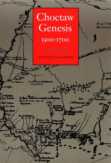 Patricia Kay Galloway - Choctaw Genesis, 1500-1700, Häftad