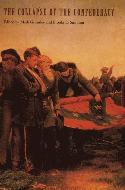 Brooks D. Simpson, Mark Grimsley, Brooks D Simpson - Collapse of the Confederacy, Häftad