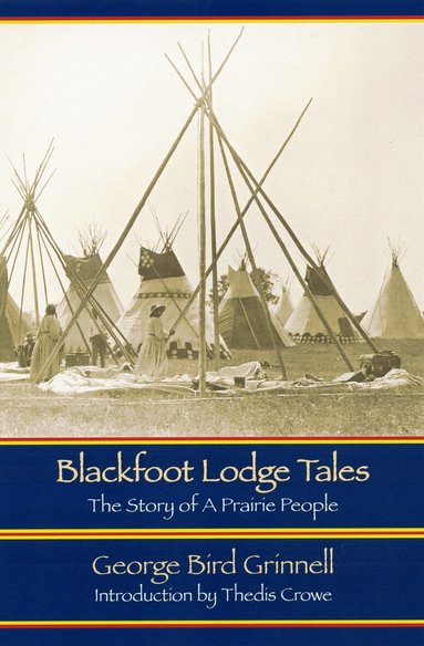 George Bird Grinnell - Blackfoot Lodge Tales, Häftad