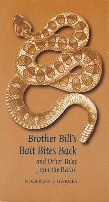 Brother Bill's Bait Bites Back and Other Tales from the Raton 1