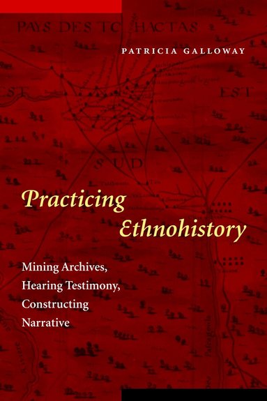Patricia Kay Galloway - Practicing Ethnohistory, Häftad