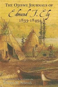 bokomslag The Ojibwe Journals of Edmund F. Ely, 1833-1849