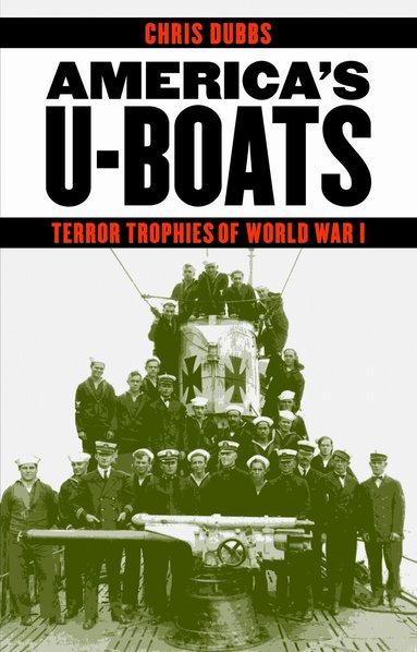 Chris Dubbs - America's U-Boats, Inbunden