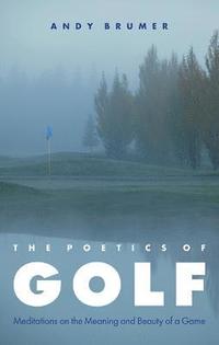 bokomslag The Poetics of Golf