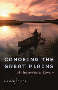 bokomslag Canoeing the Great Plains